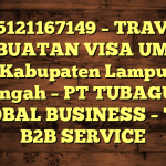 085121167149 – TRAVEL PEMBUATAN VISA UMRAH DI Kabupaten Lampung Tengah  – PT TUBAGUS GLOBAL BUSINESS – TGB B2B SERVICE