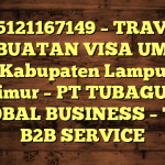 085121167149 – TRAVEL PEMBUATAN VISA UMRAH DI Kabupaten Lampung Timur  – PT TUBAGUS GLOBAL BUSINESS – TGB B2B SERVICE