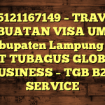085121167149 – TRAVEL PEMBUATAN VISA UMRAH DI Kabupaten Lampung Utara  – PT TUBAGUS GLOBAL BUSINESS – TGB B2B SERVICE