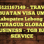 085121167149 – TRAVEL PEMBUATAN VISA UMRAH DI Kabupaten Lebong  – PT TUBAGUS GLOBAL BUSINESS – TGB B2B SERVICE