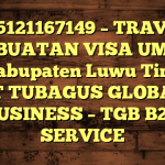 085121167149 – TRAVEL PEMBUATAN VISA UMRAH DI Kabupaten Luwu Timur  – PT TUBAGUS GLOBAL BUSINESS – TGB B2B SERVICE