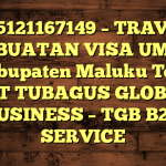 085121167149 – TRAVEL PEMBUATAN VISA UMRAH DI Kabupaten Maluku Tengah  – PT TUBAGUS GLOBAL BUSINESS – TGB B2B SERVICE