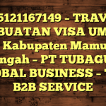 085121167149 – TRAVEL PEMBUATAN VISA UMRAH DI Kabupaten Mamuju Tengah  – PT TUBAGUS GLOBAL BUSINESS – TGB B2B SERVICE