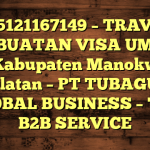 085121167149 – TRAVEL PEMBUATAN VISA UMRAH DI Kabupaten Manokwari Selatan  – PT TUBAGUS GLOBAL BUSINESS – TGB B2B SERVICE