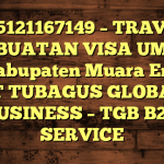 085121167149 – TRAVEL PEMBUATAN VISA UMRAH DI Kabupaten Muara Enim  – PT TUBAGUS GLOBAL BUSINESS – TGB B2B SERVICE