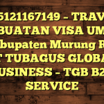 085121167149 – TRAVEL PEMBUATAN VISA UMRAH DI Kabupaten Murung Raya  – PT TUBAGUS GLOBAL BUSINESS – TGB B2B SERVICE