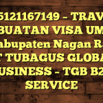 085121167149 – TRAVEL PEMBUATAN VISA UMRAH DI Kabupaten Nagan Raya  – PT TUBAGUS GLOBAL BUSINESS – TGB B2B SERVICE