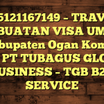 085121167149 – TRAVEL PEMBUATAN VISA UMRAH DI Kabupaten Ogan Komering Ulu  – PT TUBAGUS GLOBAL BUSINESS – TGB B2B SERVICE