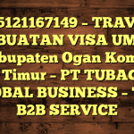 085121167149 – TRAVEL PEMBUATAN VISA UMRAH DI Kabupaten Ogan Komering Ulu Timur  – PT TUBAGUS GLOBAL BUSINESS – TGB B2B SERVICE