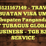 085121167149 – TRAVEL PEMBUATAN VISA UMRAH DI Kabupaten Pangandaran  – PT TUBAGUS GLOBAL BUSINESS – TGB B2B SERVICE