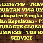 085121167149 – TRAVEL PEMBUATAN VISA UMRAH DI Kabupaten Pangkajene dan Kepulauan  – PT TUBAGUS GLOBAL BUSINESS – TGB B2B SERVICE