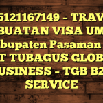 085121167149 – TRAVEL PEMBUATAN VISA UMRAH DI Kabupaten Pasaman Barat  – PT TUBAGUS GLOBAL BUSINESS – TGB B2B SERVICE