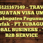 085121167149 – TRAVEL PEMBUATAN VISA UMRAH DI Kabupaten Pegunungan Arfak  – PT TUBAGUS GLOBAL BUSINESS – TGB B2B SERVICE