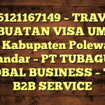 085121167149 – TRAVEL PEMBUATAN VISA UMRAH DI Kabupaten Polewali Mandar  – PT TUBAGUS GLOBAL BUSINESS – TGB B2B SERVICE