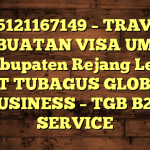 085121167149 – TRAVEL PEMBUATAN VISA UMRAH DI Kabupaten Rejang Lebong  – PT TUBAGUS GLOBAL BUSINESS – TGB B2B SERVICE