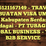 085121167149 – TRAVEL PEMBUATAN VISA UMRAH DI Kabupaten Serdang Bedagai  – PT TUBAGUS GLOBAL BUSINESS – TGB B2B SERVICE