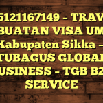 085121167149 – TRAVEL PEMBUATAN VISA UMRAH DI Kabupaten Sikka  – PT TUBAGUS GLOBAL BUSINESS – TGB B2B SERVICE