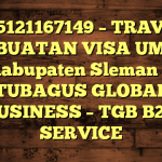 085121167149 – TRAVEL PEMBUATAN VISA UMRAH DI Kabupaten Sleman  – PT TUBAGUS GLOBAL BUSINESS – TGB B2B SERVICE