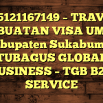 085121167149 – TRAVEL PEMBUATAN VISA UMRAH DI Kabupaten Sukabumi  – PT TUBAGUS GLOBAL BUSINESS – TGB B2B SERVICE