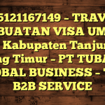 085121167149 – TRAVEL PEMBUATAN VISA UMRAH DI Kabupaten Tanjung Jabung Timur  – PT TUBAGUS GLOBAL BUSINESS – TGB B2B SERVICE