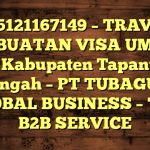 085121167149 – TRAVEL PEMBUATAN VISA UMRAH DI Kabupaten Tapanuli Tengah  – PT TUBAGUS GLOBAL BUSINESS – TGB B2B SERVICE