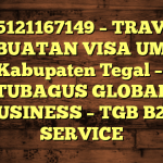 085121167149 – TRAVEL PEMBUATAN VISA UMRAH DI Kabupaten Tegal  – PT TUBAGUS GLOBAL BUSINESS – TGB B2B SERVICE