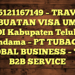 085121167149 – TRAVEL PEMBUATAN VISA UMRAH DI Kabupaten Teluk Wondama  – PT TUBAGUS GLOBAL BUSINESS – TGB B2B SERVICE