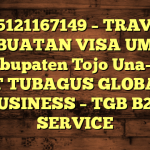 085121167149 – TRAVEL PEMBUATAN VISA UMRAH DI Kabupaten Tojo Una-Una  – PT TUBAGUS GLOBAL BUSINESS – TGB B2B SERVICE