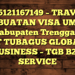 085121167149 – TRAVEL PEMBUATAN VISA UMRAH DI Kabupaten Trenggalek  – PT TUBAGUS GLOBAL BUSINESS – TGB B2B SERVICE