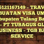 085121167149 – TRAVEL PEMBUATAN VISA UMRAH DI Kabupaten Tulang Bawang Barat  – PT TUBAGUS GLOBAL BUSINESS – TGB B2B SERVICE