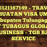 085121167149 – TRAVEL PEMBUATAN VISA UMRAH DI Kabupaten Tulungagung  – PT TUBAGUS GLOBAL BUSINESS – TGB B2B SERVICE