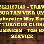 085121167149 – TRAVEL PEMBUATAN VISA UMRAH DI Kabupaten Way Kanan  – PT TUBAGUS GLOBAL BUSINESS – TGB B2B SERVICE