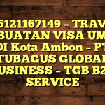 085121167149 – TRAVEL PEMBUATAN VISA UMRAH DI Kota Ambon  – PT TUBAGUS GLOBAL BUSINESS – TGB B2B SERVICE