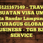 085121167149 – TRAVEL PEMBUATAN VISA UMRAH DI Kota Bandar Lampung  – PT TUBAGUS GLOBAL BUSINESS – TGB B2B SERVICE
