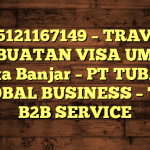 085121167149 – TRAVEL PEMBUATAN VISA UMRAH DI Kota Banjar  – PT TUBAGUS GLOBAL BUSINESS – TGB B2B SERVICE
