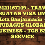 085121167149 – TRAVEL PEMBUATAN VISA UMRAH DI Kota Banjarmasin  – PT TUBAGUS GLOBAL BUSINESS – TGB B2B SERVICE