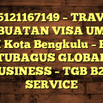 085121167149 – TRAVEL PEMBUATAN VISA UMRAH DI Kota Bengkulu  – PT TUBAGUS GLOBAL BUSINESS – TGB B2B SERVICE