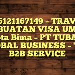 085121167149 – TRAVEL PEMBUATAN VISA UMRAH DI Kota Bima  – PT TUBAGUS GLOBAL BUSINESS – TGB B2B SERVICE