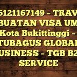 085121167149 – TRAVEL PEMBUATAN VISA UMRAH DI Kota Bukittinggi  – PT TUBAGUS GLOBAL BUSINESS – TGB B2B SERVICE
