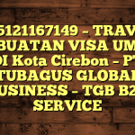 085121167149 – TRAVEL PEMBUATAN VISA UMRAH DI Kota Cirebon  – PT TUBAGUS GLOBAL BUSINESS – TGB B2B SERVICE