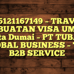 085121167149 – TRAVEL PEMBUATAN VISA UMRAH DI Kota Dumai – PT TUBAGUS GLOBAL BUSINESS – TGB B2B SERVICE