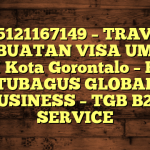 085121167149 – TRAVEL PEMBUATAN VISA UMRAH DI Kota Gorontalo  – PT TUBAGUS GLOBAL BUSINESS – TGB B2B SERVICE