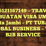 085121167149 – TRAVEL PEMBUATAN VISA UMRAH DI Kota Jambi  – PT TUBAGUS GLOBAL BUSINESS – TGB B2B SERVICE
