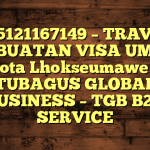 085121167149 – TRAVEL PEMBUATAN VISA UMRAH DI Kota Lhokseumawe  – PT TUBAGUS GLOBAL BUSINESS – TGB B2B SERVICE