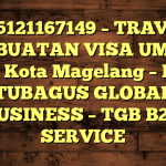 085121167149 – TRAVEL PEMBUATAN VISA UMRAH DI Kota Magelang  – PT TUBAGUS GLOBAL BUSINESS – TGB B2B SERVICE