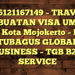 085121167149 – TRAVEL PEMBUATAN VISA UMRAH DI Kota Mojokerto  – PT TUBAGUS GLOBAL BUSINESS – TGB B2B SERVICE