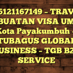 085121167149 – TRAVEL PEMBUATAN VISA UMRAH DI Kota Payakumbuh  – PT TUBAGUS GLOBAL BUSINESS – TGB B2B SERVICE