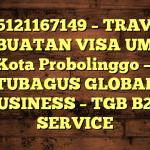 085121167149 – TRAVEL PEMBUATAN VISA UMRAH DI Kota Probolinggo  – PT TUBAGUS GLOBAL BUSINESS – TGB B2B SERVICE