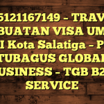 085121167149 – TRAVEL PEMBUATAN VISA UMRAH DI Kota Salatiga  – PT TUBAGUS GLOBAL BUSINESS – TGB B2B SERVICE
