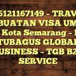 085121167149 – TRAVEL PEMBUATAN VISA UMRAH DI Kota Semarang  – PT TUBAGUS GLOBAL BUSINESS – TGB B2B SERVICE